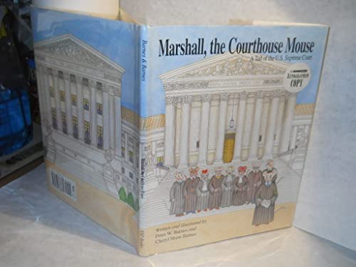 Imagen de archivo de Marshall, the Courthouse Mouse: A Tail of the U.S. Supreme Court a la venta por SecondSale