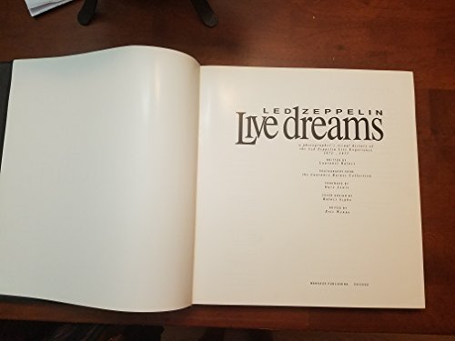 LED ZEPPELIN: LIVE DREAMS: A PHOTOGRAPHER'S VISUAL HISTORY OF THE LED ZEPPELIN LIVE EXPERIENCE 19...