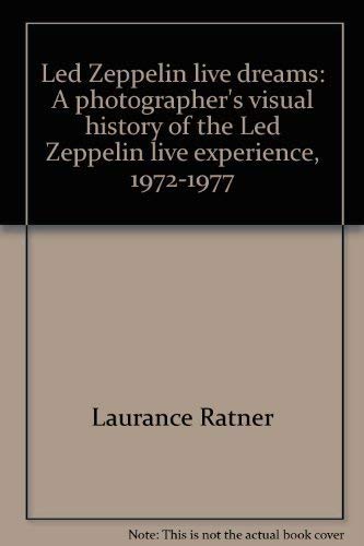 Beispielbild fr Led Zeppelin Live Dreams: A Photographer's Visual History of the Led Zeppelin Live Experience, 1972-1977 zum Verkauf von Sierra Rose Antiques