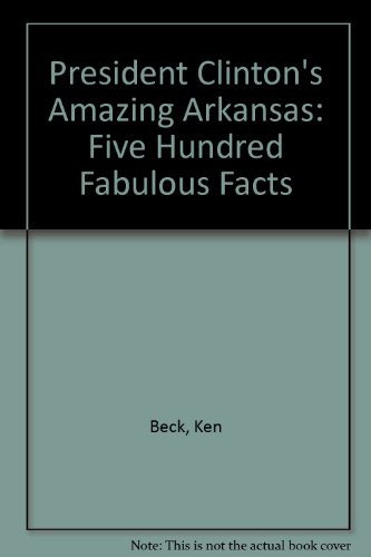 9780963773333: President Clinton's Amazing Arkansas: Five Hundred Fabulous Facts [Idioma Ingls]