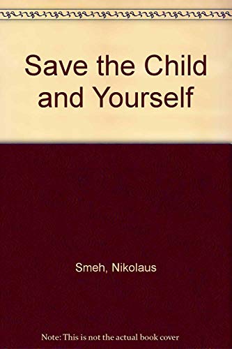 Stock image for SAVE THE CHILDREN & YOURSELF: The Guide to a Future Healthier Generation By Avoiding Toxins in Today's Food and Water for sale by Vashon Island Books