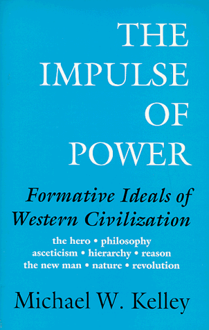 9780963776815: The Impulse of Power: Formative Ideals of Western Civilization