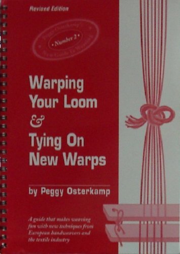 9780963779328: Warping Your Loom & Tying On New Warps (Peggy Osterkamp's New Guide To Weaving)