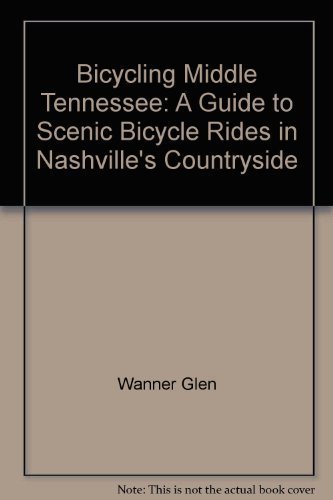 9780963779816: Bicycling Middle Tennessee: A Guide to Scenic Bicycle Rides in Nashville's Countryside