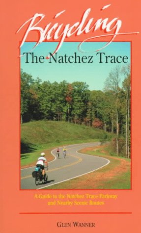 9780963779830: Bicycling the Natchez Trace: A Guide to the Natchez Trace Parkway and Nearby Scenic Routes [Idioma Ingls]