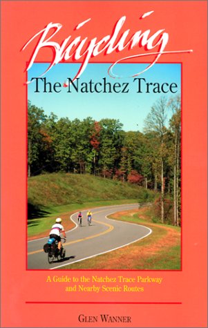 Imagen de archivo de Bicycling the Natchez Trace : A Guide to the Natchez Trace Parkway and Nearby Scenic Routes a la venta por Ergodebooks