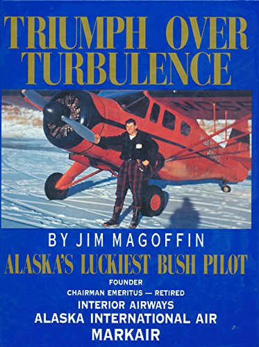 Triumph over Turbulence: Alaska's Luckiest Bush Pilot