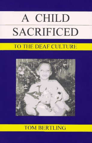 Beispielbild fr A Child Sacrificed to the Deaf Culture zum Verkauf von Better World Books