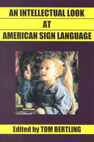 Beispielbild fr An Intellectual Look at American Sign Language: Clear Thinking on American Sign Language, English and Deaf Education zum Verkauf von medimops