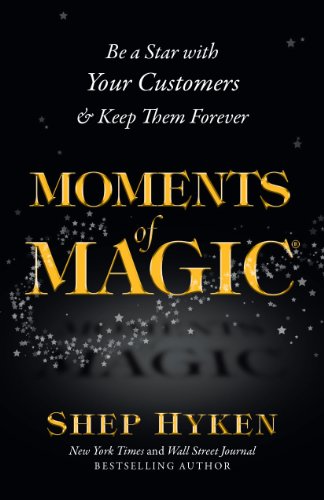 Stock image for Moments of Magic: Be a Star With Your Customers & Keep Them Forever for sale by SecondSale