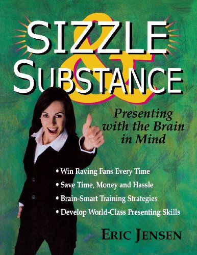 Sizzle & Substance: Presenting With the Brain in Mind (9780963783295) by Jensen, Eric P.