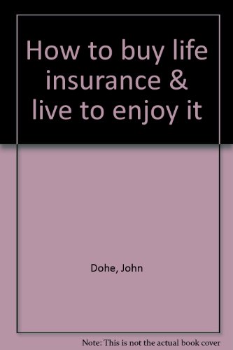 Imagen de archivo de How to buy life insurance & live to enjoy it a la venta por ThriftBooks-Atlanta