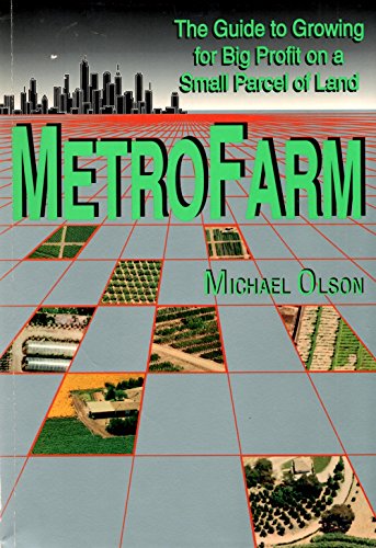 Imagen de archivo de Metro Farm: The Guide to Growing for Big Profit on a Small Parcel of Land a la venta por Half Price Books Inc.