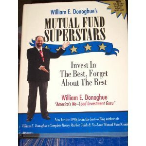 Imagen de archivo de William E. Donoghue's Mutual Fund Superstars: Invest in the Best, Forget About the Rest a la venta por Christian Book Store
