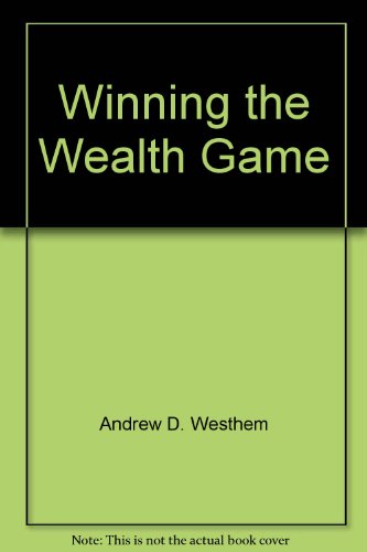 Winning the Wealth Game (9780963789969) by Andrew D. Westhem