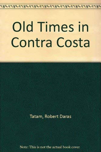 Stock image for Old times in Contra Costa: A journey to the past for sale by SecondSale
