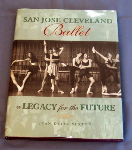 Beispielbild fr San Jose Cleveland Ballet A Legacy for the Future zum Verkauf von Ann Becker