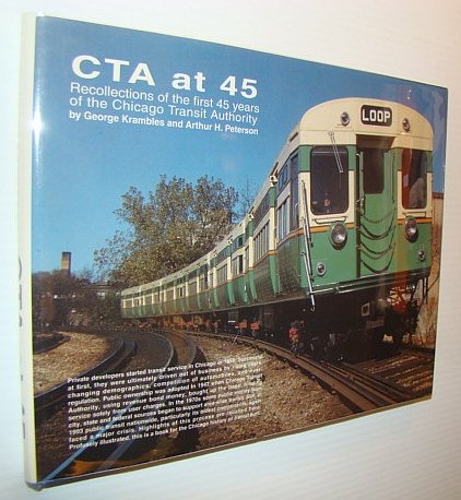 Imagen de archivo de CTA at 45: A History of the First 45 Years of the Chicago Transit Authority a la venta por GF Books, Inc.