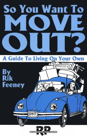 So You Want to Move Out?: A Guide to Living on Your Own (9780963799104) by Feeney, Rik