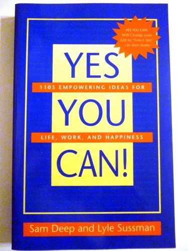 Beispielbild fr Yes, You Can : One Thousand One Hundred Five Empowering Ideas for Life, Work, and Happiness zum Verkauf von Better World Books