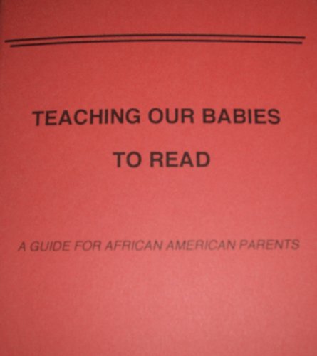 Stock image for Teaching Our Babies to Read: A Guide for African American Parents for sale by Revaluation Books