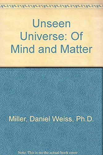 9780963805515: Unseen Universe: Of Mind and Matter