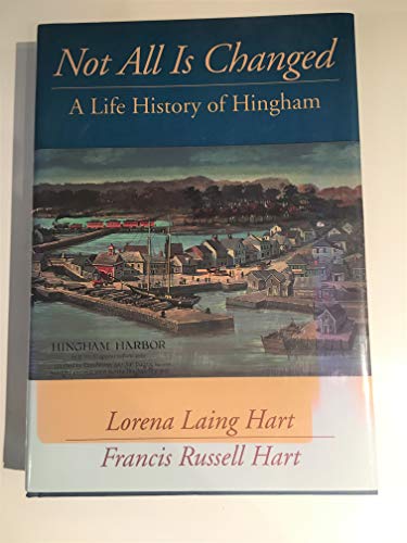 Stock image for Not All Is Changed : A Life History of Hingham for sale by Better World Books