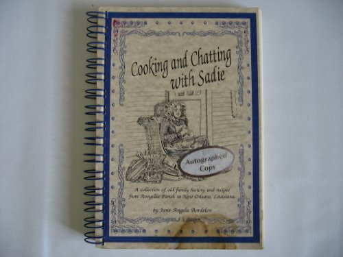 9780963809209: Cooking and chatting with Sadie: A collection of old family history and recipes from Avoyelles Parish to New Orleans, Louisiana
