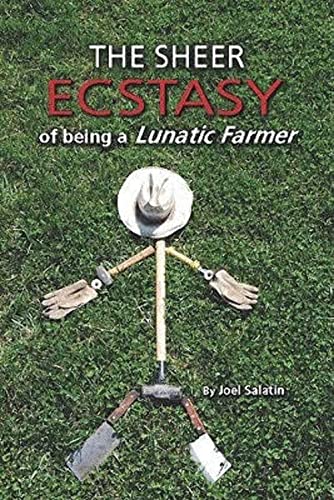 9780963810960: The Sheer Ecstasy of Being a Lunatic Farmer
