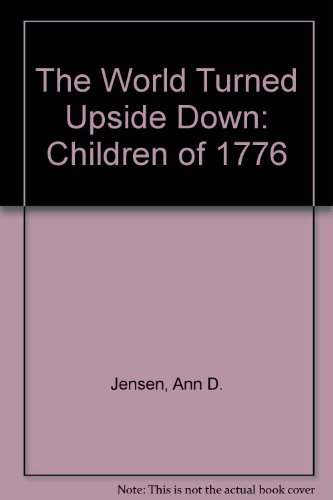 Beispielbild fr The World Turned Upside Down: Children of 1776 zum Verkauf von Wonder Book