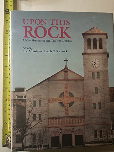 9780963812803: Upon This Rock: A New History of the Trenton Diocese