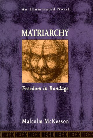 Stock image for Matriarchy: Freedom in Bondage for sale by Voyageur Book Shop