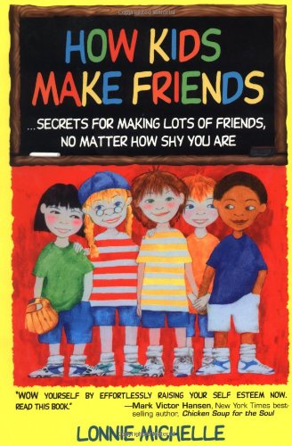 Beispielbild fr How Kids Make Friends: Secrets for Making Lots of Friends No Matter How Shy You Are zum Verkauf von SecondSale