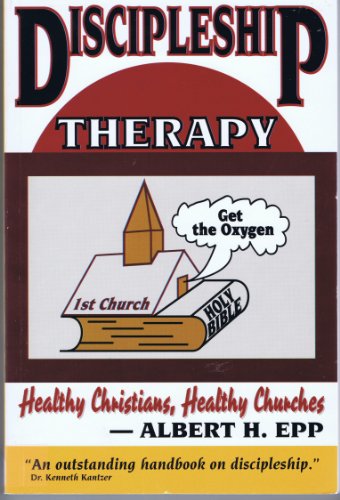 9780963818577: Discipleship Therapy: Healthy Christians, Healthy Churches
