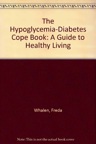 Stock image for The Hypoglycemia-Diabetes Cope Book: A Guide to Healthy Living for sale by Ergodebooks