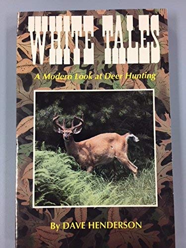 Stock image for White Tales: A Modern Look at Deer Hunting for sale by Inquiring Minds