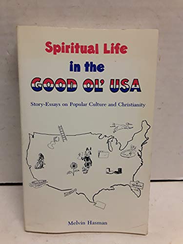 Beispielbild fr Spiritual Life in the Good Ol' U. S. A. : Story-Essays on Popular Culture and Christianity zum Verkauf von Better World Books