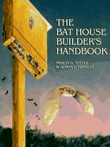 The Bat House Builder's Handbook