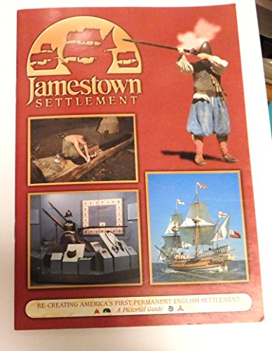 Stock image for Jamestown Settlement: Re-creating America's first permanent English settlement : a pictorial guide for sale by Wonder Book