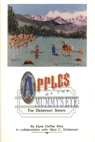 Stock image for Apples of the Mummy's Eye : The Dickerson Sisters for sale by Better World Books: West