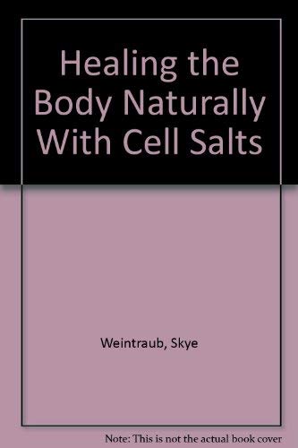Stock image for Healing the Body Naturally With Cell Salts for sale by St Vincent de Paul of Lane County