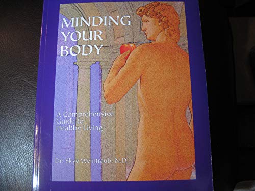 Stock image for Minding your body: A comprehensive guide to healthy living for sale by Mark Henderson