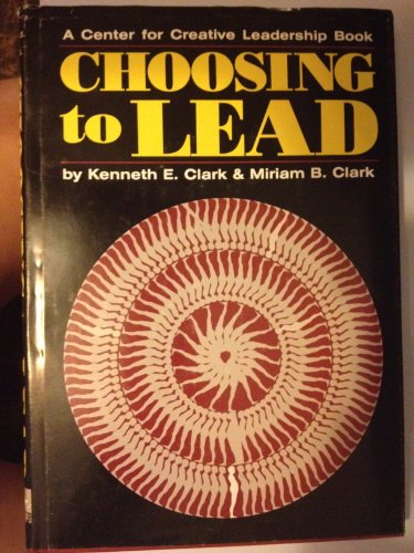 Choosing to Lead (9780963830104) by Clark, Kenneth E.