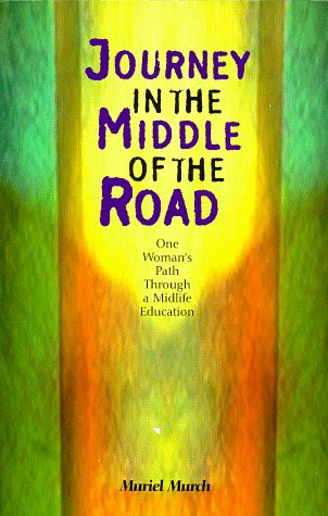 Imagen de archivo de Journey in the Middle of the Road: One Woman's Path Through a Midlife Education a la venta por Green Street Books
