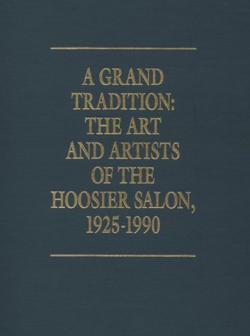 A Grand Tradition: The Hoosier Salon Art and Artists 1925-1990 (9780963836007) by Newton, Judith Vale