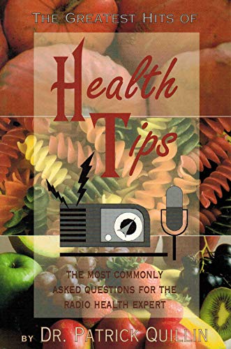 Imagen de archivo de The Greatest Hits of Health Tips: The Most Commonly Asked Questions for the Radio Health Expert a la venta por Once Upon A Time Books