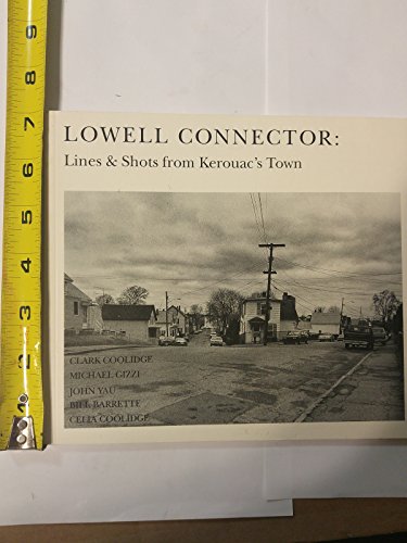 Imagen de archivo de The Lowell Connector: Lines & Shots from Kerouac's Town a la venta por Tim's Used Books  Provincetown Mass.