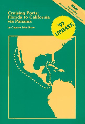 Cruising Ports: Florida to California Via Panama (Guidebook) (9780963847003) by Rains, John E.; Rains, P.M.