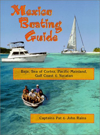 Beispielbild fr Mexico Boating Guide: Baja, Sea of Cortez, Pacific Mainland, Gulf Coast & Yucatan zum Verkauf von Take Five Books