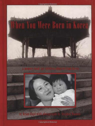 Stock image for When You Were Born in Korea : A Memory Book for Children Adopted from Korea for sale by Better World Books